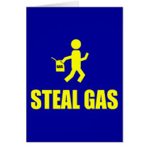 Steal Gas Greeting Cards