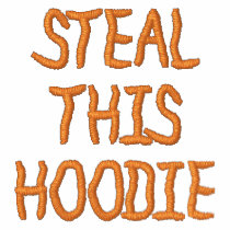 STEAL THIS HOODIE embroidered shirts by ToxicAvenger STEAL THIS HOODIE embroidered shirts