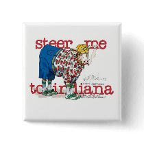 Steer me to Indiana buttons by scottlhendrie Steer me to Indiana buttons