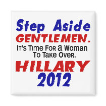 Step Aside Gentlemen HILLARY CLINTON magnets