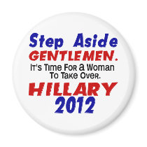 Step Aside Gentlemen HILLARY CLINTON magnets