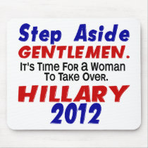 Step Aside Gentlemen HILLARY CLINTON mousepads