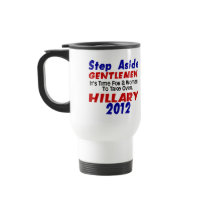 Step Aside Gentlemen HILLARY CLINTON mugs
