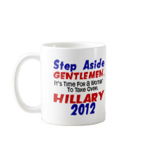 Step Aside Gentlemen HILLARY CLINTON mugs