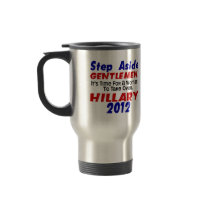 Step Aside Gentlemen HILLARY CLINTON Mug