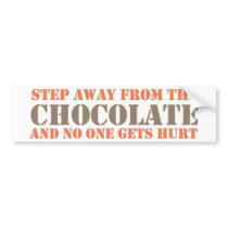 Step Away From the Chocolate Bumper Stickers