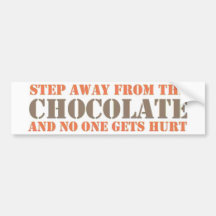 Step Away From the Chocolate Bumper Stickers
