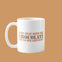 Step Away From the Chocolate mugs