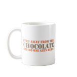 Step Away From the Chocolate Coffee Mug