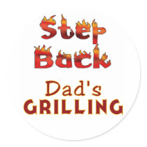 Step Back Dad's Grilling T-shirts and Gifts Round Sticker