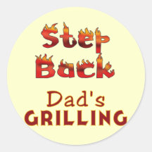 Step Back Dad's Grilling T-shirts and Gifts Round Sticker