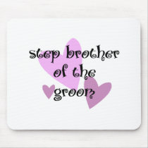 Step Brother of the Groom mousepads