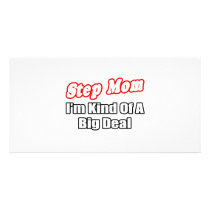 Step Mom...Big Deal photo cards by Step_Mom_Shirts Step Mom...Big Deal photo cards
