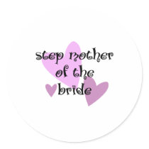 Step Mother of the Bride Stickers