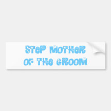 Step Mother of the Groom Bumper Sticker