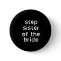Step Sister of the Bride buttons