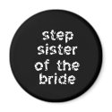 Step Sister of the Bride magnets