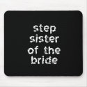 Step Sister of the Bride mousepads