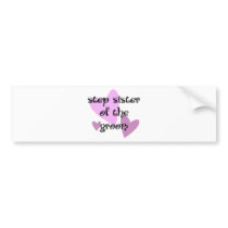 Step Sister of the Groom bumper stickers