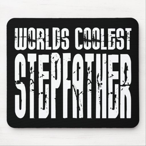 Stepfathers Birthdays  Worlds Coolest Stepfather Mousepads
