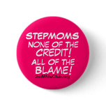 StepMoms-No Credit-All Blame Button StepMoms-No Credit-All Blame Button