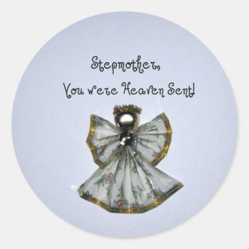 Stepmother, you were Heaven sent! Round Stickers