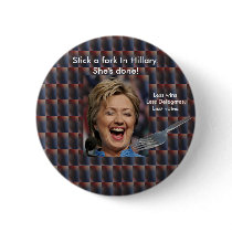 Stick a fork In Hillary. She's done! buttons