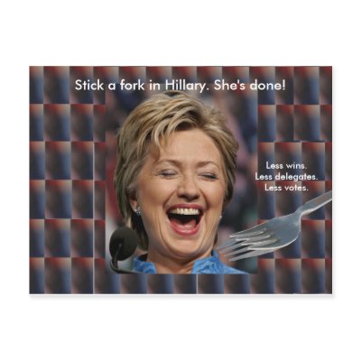Stick a fork in Hillary. She's done! Postcard by maximus7