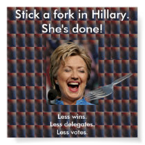 Stick a fork in Hillary. She's done! posters by maximus7 Stick a fork in Hillary. She's done! posters