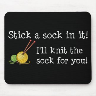 Stick a sock in it! Mousepad mousepad