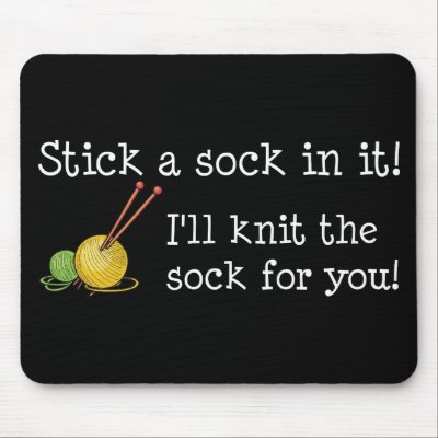 Stick a sock in it! Mousepad by StitcherladyxxTees