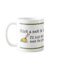 Stick a sock in it! Mug