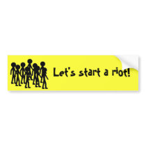 stick riot, Let's start a riot! bumper stickers by CaptainSpoon stick riot, Let's start a riot! bumper stickers