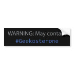 Sticker - WARNING: May contain #Geekosterone Bumper Stickers