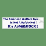 Sticker: Welfare System a HAMMOCK! bumper stickers