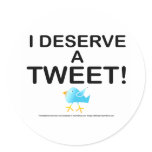 Stickers - I Deserve A Tweet