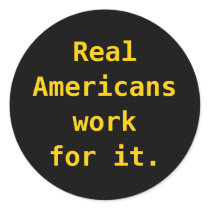 Stickers: Real Americans work for it. by RatChat Stickers: Real Americans work for it.