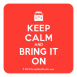 [Campervan] keep calm and bring it on  Stickers (square)