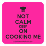 [Chef hat] not calm keep on cooking me  Stickers (square)
