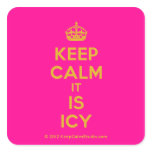 [Crown] keep calm it is icy  Stickers (square)