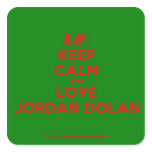 [No Crown] keep calm and love jordan dolan  Stickers (square)