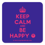 [Crown] keep calm and be happy [Smile]  Stickers (square)