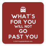 [Campervan] what's for you will not go past you  Stickers (square)