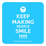 [Smile] keep making people smile !!!!!  Stickers (square)
