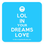 [Smile] lol in your dreams love  Stickers (square)