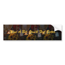 Stickers, Wine A Bit, You'll Feel Better bumper stickers by itsmeluanne Stickers, Wine A Bit, You'll Feel Better bumper stickers
