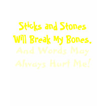 Sticks and Stones Will Break My Bones,, And Wor... t-shirts