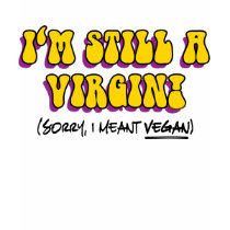 Still A Virgin T-Shirt by InsideOut_Tees Still A Virgin T-Shirt