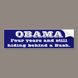 Still blaming Bush? bumper stickers