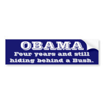 Still blaming Bush? Bumper Sticker